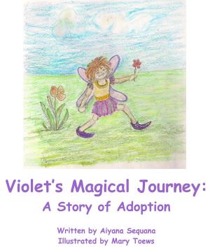 Cover of the book Violet's Magical Journey: A Story of Adoption by Janet Frnzyan