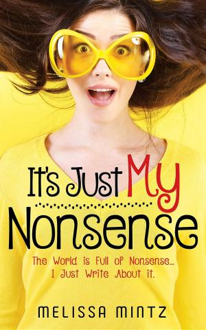 Cover of the book IT'S JUST MY NONSENSE by Funny Brunser