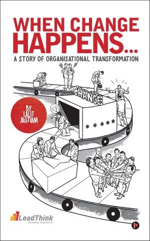 Cover of the book WHEN CHANGE HAPPENS…A STORY OF ORGANISATIONAL TRANSFORMATION by Vasanth Gopalakrishnan