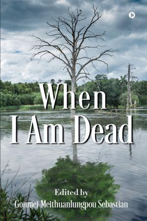 Cover of the book When I Am Dead by Suresh G. Bharwani