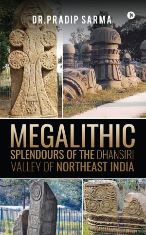 Book cover of Megalithic Splendours of the Dhansiri Valley of Northeast India
