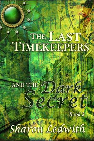 Cover of the book The Last Timekeepers and the Dark Secret by Justine Alley Dowsett, Murandy Damodred