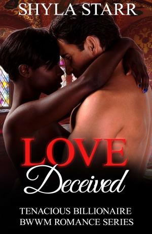 Cover of the book Love Deceived by Shyla Starr