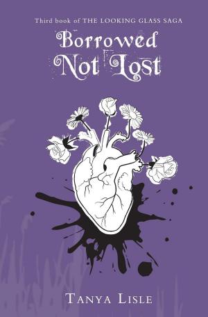 Cover of the book Borrowed, Not Lost by Tanya Lisle