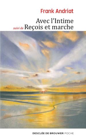 Cover of the book Avec l'Intime - suivi de Reçois et marche by Philippe Dautais