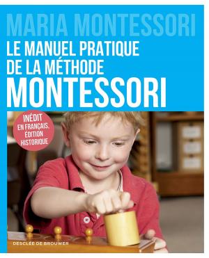 Book cover of Le manuel pratique de la méthode Montessori