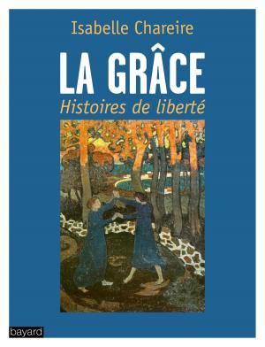 Cover of the book La grâce, histoires de liberté by Julia Kristeva