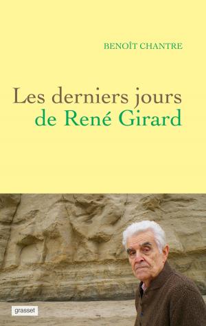 Cover of the book Les derniers jours de René Girard by Jacques Chessex