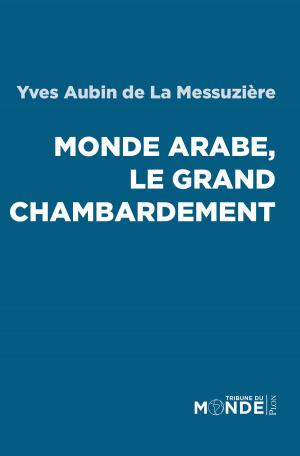Cover of the book Monde arabe, le grand chambardement by Michel de DECKER