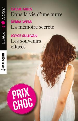 Cover of the book Dans la vie d'une autre - La mémoire secrète - Les souvenirs effacés by Delores Fossen, Janie Crouch, Tyler Anne Snell
