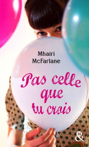 Cover of the book Pas celle que tu crois by Mahi Jay