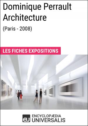 Cover of the book Dominique Perrault Architecture (Paris - 2008) by Encyclopaedia Universalis