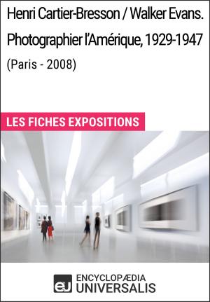 Cover of the book Henri Cartier-Bresson / Walker Evans. Photographier l'Amérique, 1929-1947 (Paris - 2008) by Encyclopaedia Universalis, Les Grands Articles