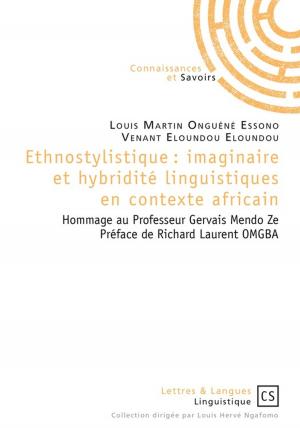 Cover of the book Ethnostylistique : imaginaire et hybridité linguistiques en contexte africain by Sous la Direction d’Ingrid Maria