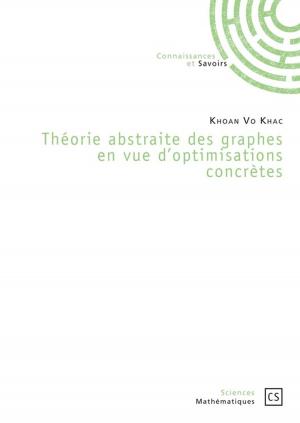 Cover of the book Théorie abstraite des graphes en vue d'optimisations concrètes by Cédric Huwé