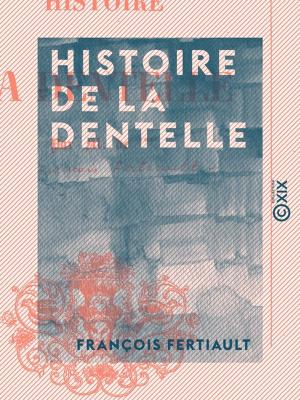 Cover of the book Histoire de la dentelle by Jean Lahor