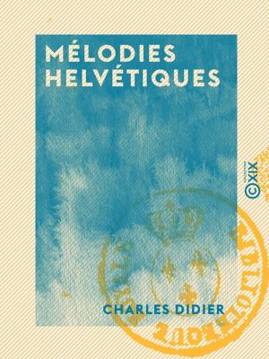 Cover of the book Mélodies helvétiques by Pitre-Chevalier, Arthur Mangin