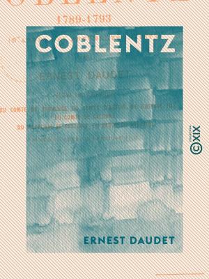 Cover of the book Coblentz - Histoire de l'émigration (1789-1793) by Henriette de Witt