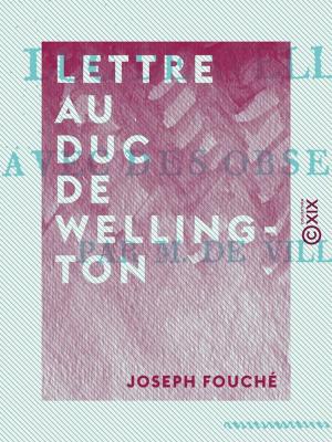Cover of the book Lettre au duc de Wellington - Avec des observations by Alphonse Rastoul