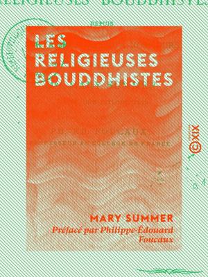 Cover of the book Les Religieuses bouddhistes - Depuis Sakya-Mouni jusqu'à nos jours by Joseph Méry