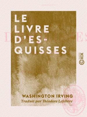 Cover of the book Le Livre d'esquisses by Octave Uzanne, Jules Barbey d'Aurevilly