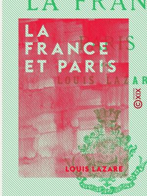 Cover of the book La France et Paris - Études historiques et municipales by Philibert Audebrand