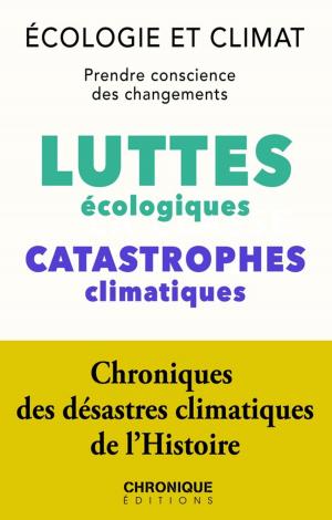 Cover of the book Écologie et Climat : luttes écologiques et Catastrophes climatiques by Éditions Chronique