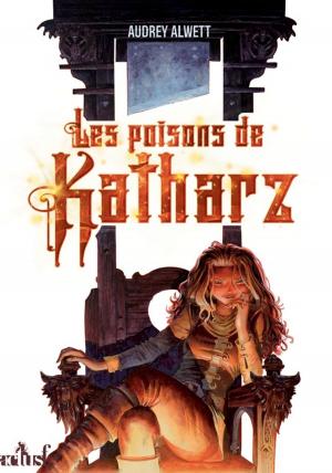 Cover of the book Les Poisons de Katharz by Pascal Metge, François Darnaudet