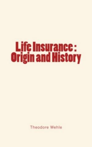 Cover of the book Life Insurance : Origin and History by Caius T.  Suetonius, Caius T.  Suetonius