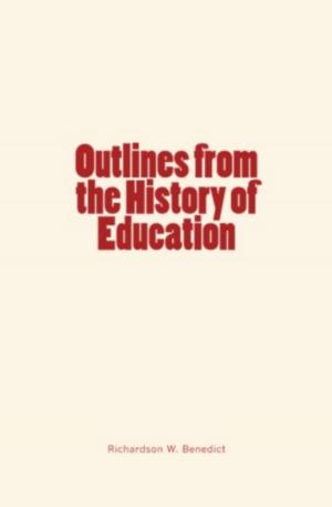 Cover of the book Outlines from the History of Education by William B.  Munro, Frederick J.  Turner, William R.  Garrett