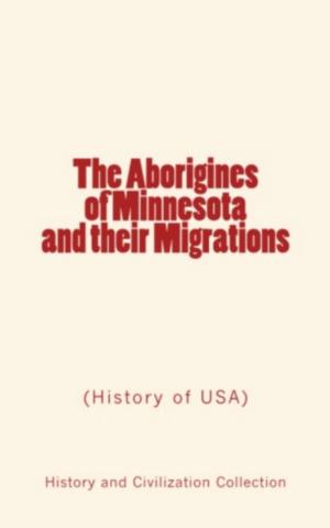 Cover of the book The Aborigines of Minnesota and their Migrations by Michel Chevalier