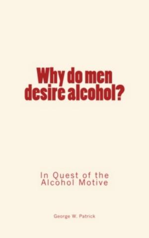 Cover of the book Why do men desire alcohol by Allan Mclaughlin, Allan Mclaughlin