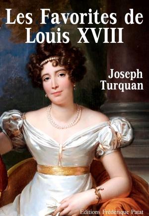 Cover of the book Les Favorites de Louis XVIII by Léopold Lacour