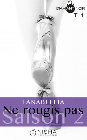 Cover of the book Ne rougis pas - Saison 2 tome 1 by Lanabellia