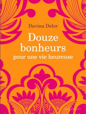 Cover of the book Douze bonheurs pour une vie heureuse by Nicolas Lebel