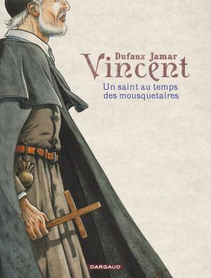Cover of the book Vincent - Un saint au temps des mousquetaires by François Schuiten, Jaco Van Dormael, Thomas Gunzig, Laurent Durieux