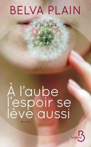 Cover of the book A l'aube l'espoir se lève aussi by Emmanuelle ARSAN