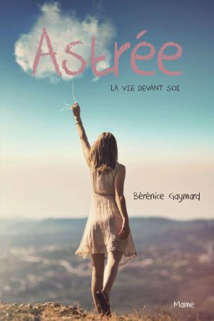 Cover of the book Astrée, la vie devant soi by Pape François, Antonio Spadaro