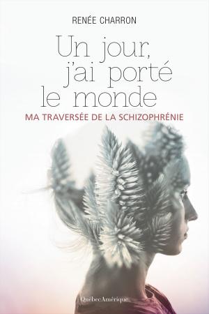 Cover of the book Un jour, j’ai porté le monde by Lucie Bergeron