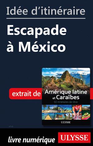 Cover of the book Idée d'itinéraire - Escapade à México by Alex Fossberg