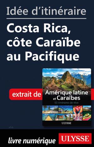 Cover of the book Idée d'itinéraire - Costa Rica, côte Caraïbe au Pacifique by Collectif Ulysse