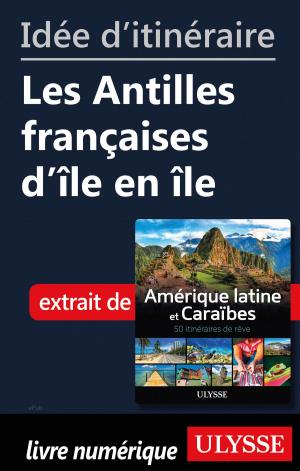 Book cover of Idée d'itinéraire - Les Antilles françaises d'île en île