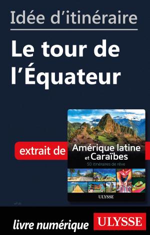 Book cover of Idée d'itinéraire - Le tour de l'Équateur