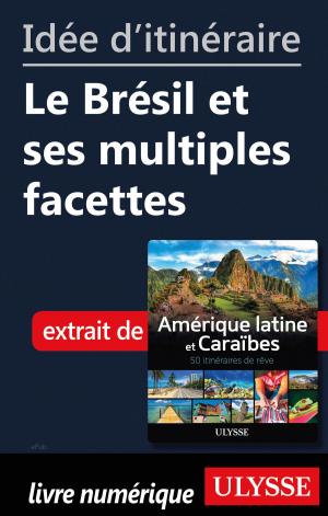 Cover of the book Idée d'itinéraire - Le Brésil et ses multiples facettes by Nathalie Prézeau