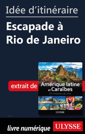 Cover of the book Idée d'itinéraire - Escapade à Rio de Janeiro by Alain Legault