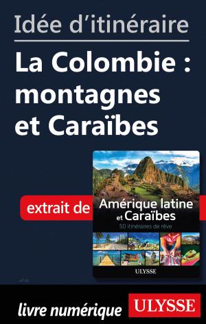 Cover of the book Idée d'itinéraire - La Colombie : montagnes et Caraïbes by Vicente M. Bobadilla