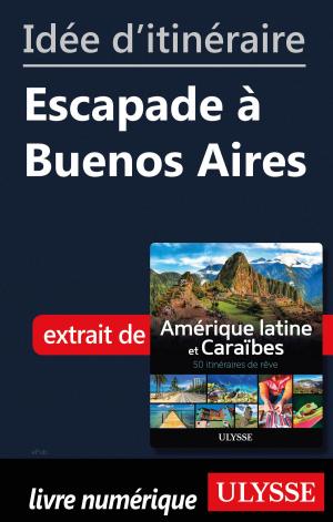Cover of the book Idée d'itinéraire - Escapade à Buenos Aires by Benoit Prieur