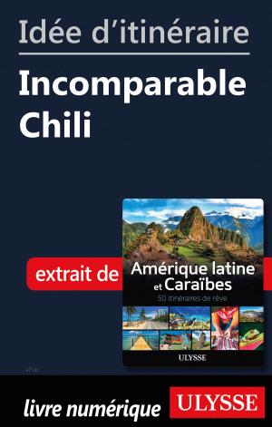 Cover of the book Idée d'itinéraire - Incomparable Chili by Benoit Prieur, Frédérique Sauvée