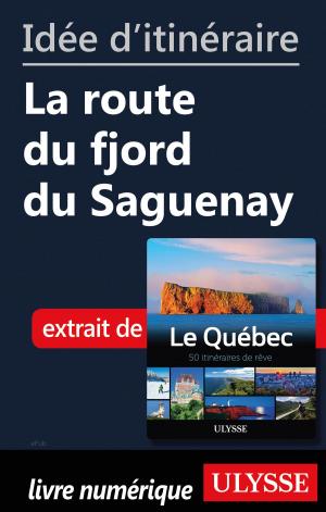 Cover of the book Idée d'itinéraire - La route du fjord du Saguenay by Collectif Ulysse