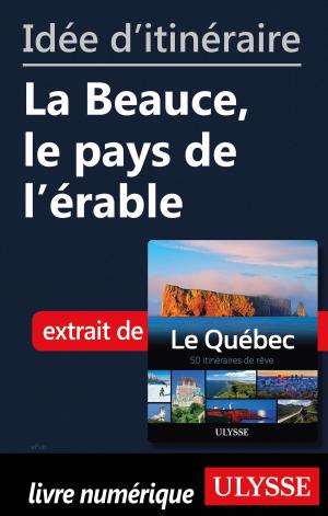 Cover of the book Idée d'itinéraire - La Beauce, le pays de l'érable by Collectif